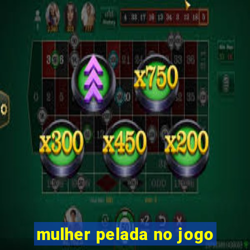 mulher pelada no jogo